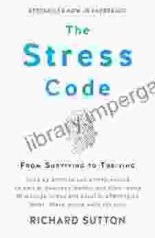 The Stress Code: From Surviving To Thriving