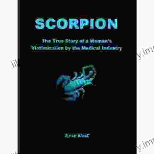 Scorpion: The True Story Of A Woman S Victimization By The Medical Industry