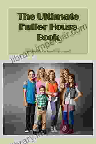 The Ultimate Fuller House Book: How Well Do You Know Fuller House?