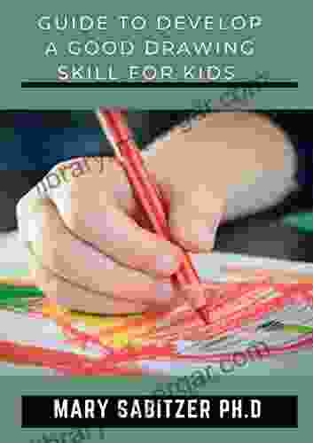 Guide To Develop A Good Drawing Skills For Kids