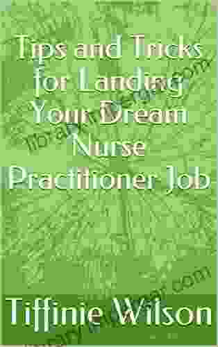 Tips And Tricks For Landing Your Dream Nurse Practitioner Job