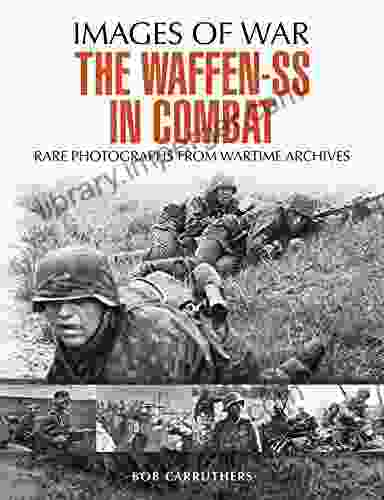 The Waffen SS In Combat: A Photographic History (Images Of War)