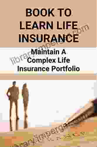 To Learn Life Insurance: Maintain A Complex Life Insurance Portfolio