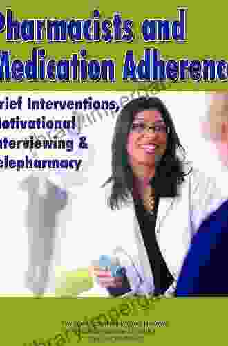 Pharmacists And Medication Adherence: Brief Interventions Motivational Interviewing And Telepharmacy