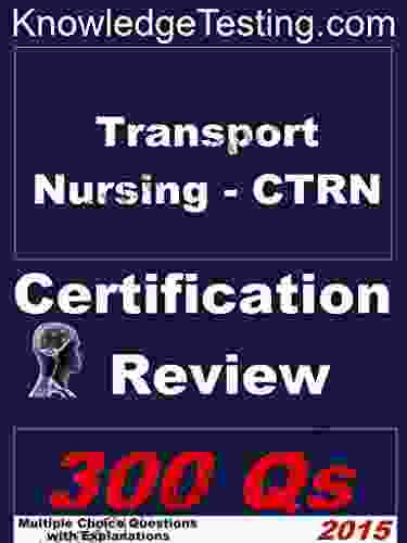 Transport Nursing (CTRN) Review (Certification In Transport Nursing 1)