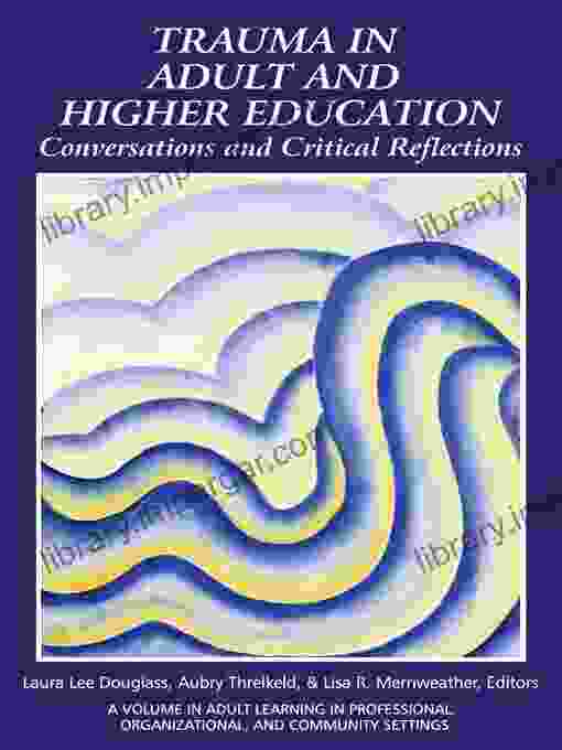 Trauma in Adult and Higher Education (Adult Learning in Professional Organizational and Community Settings)