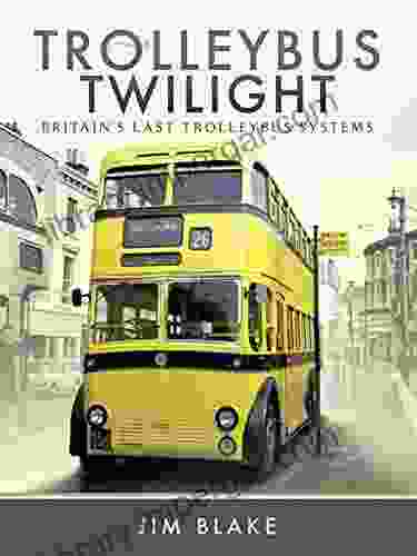 Trolleybus Twilight: Britain S Last Trolleybus Systems