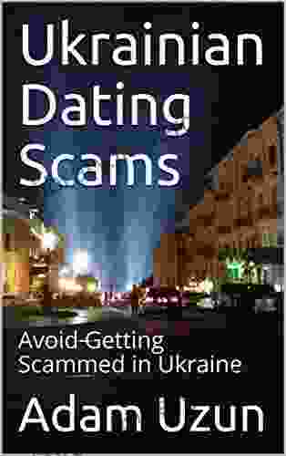 Ukrainian Dating Scams: Avoid Getting Scammed In Ukraine