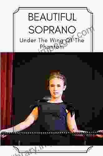 Beautiful Soprano: Under The Wing Of The Phantom: Beautiful Soprano