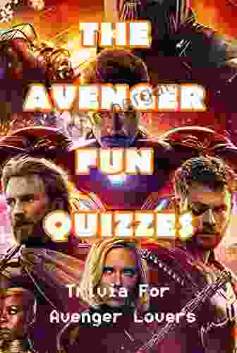 The Avenger Fun Quizzes: Trivia For Avenger Lovers