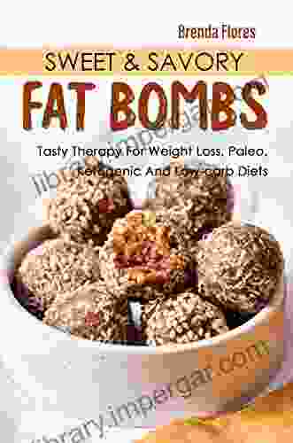 Sweet Savory Fat Bombs: Tasty Therapy For Weight Loss Paleo Ketogenic And Low Carb Diets