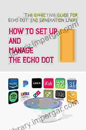 How To Set Up And Manage The Echo Dot: The Effective Guide For Echo Dot 2nd Generation Users: Connect The Echo Dot To The Internet