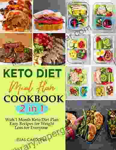 Ketogenic Diet Meal Plan Cookbook 2 In 1: With 1 Month Keto Diet Plan Easy Recipes For Weight Loss For Everyone