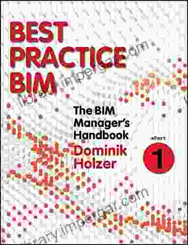 The BIM Manager s Handbook Part 1: Best Practice BIM