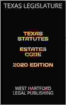 TEXAS STATUTES ESTATES CODE 2024 EDITION: WEST HARTFORD LEGAL PUBLISHING