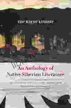 The Way of Kinship: An Anthology of Native Siberian Literature (First Peoples: New Directions Indigenous)