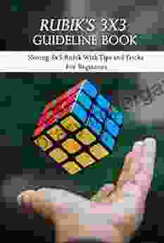 Rubik s 3x3 Guideline Book: Sloving 3x3 Rubik With Tips and Tricks For Beginners