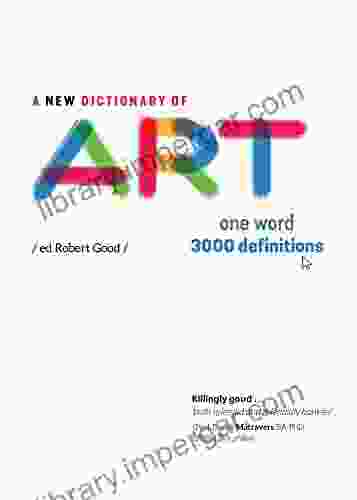 A New Dictionary Of Art: One Word 3000 Definitions