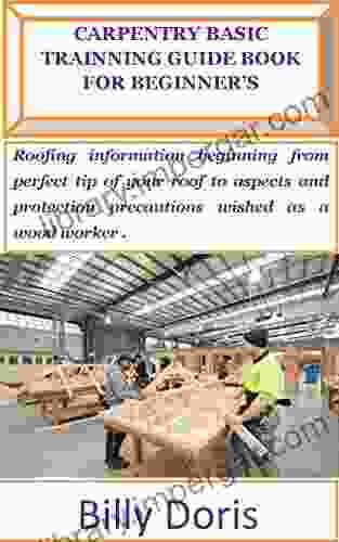 CARPENTRY BASIC TRAINNING GUIDE FOR BEGINNER S: Carpentry Has Obtained To Be One Of The Most Profitable Matters To Do Around Not Without A Doubt Up Things Your Self Retailer You Subs