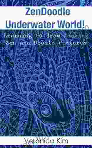 Zen Doodle Underwater World : Learning to draw Amazing Zen and Doodle Pictures