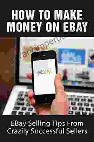 How To Make Money On EBay: EBay Selling Tips From Crazily Successful Sellers