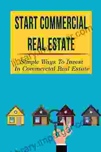 Start Commercial Real Estate: Simple Ways To Invest In Commercial Real Estate