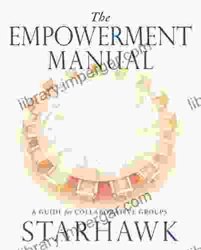 The Empowerment Manual: A Guide For Collaborative Groups