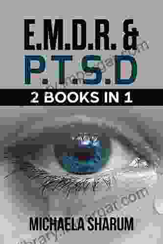 PTSD EMDR WORKBOOK: Overcoming Traumatic Stress Symptoms Thanks To The Eye Movement Desensitization And Reprocessing (EMDR) Therapy