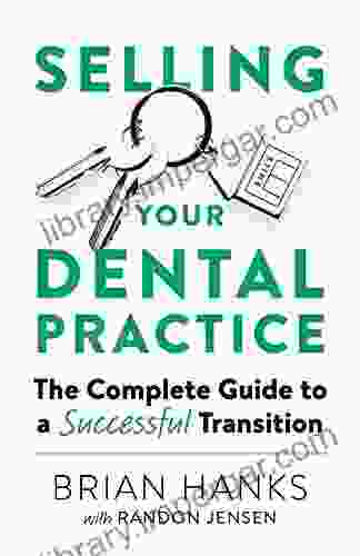 Selling Your Dental Practice: The Complete Guide To A Successful Transition