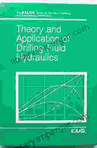 Theory And Applications Of Drilling Fluid Hydraulics (Exlog Of Petroleum Geology And Engineering Handbooks 1)