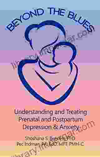 Beyond The Blues: Understanding And Treating Prenatal And Postpartum Depression Anxiety