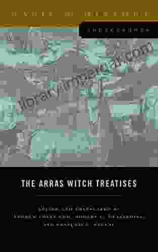 The Arras Witch Treatises: Johannes Tinctor S Invectives Contre La Secte De Vauderie And The Recollectio Casus Status Et Condicionis Valdensium Ydolatrarum (Magic In History Sourcebooks 1)