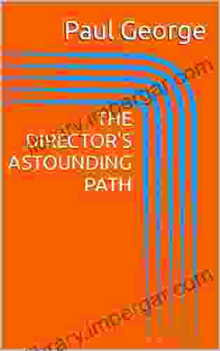 THE DIRECTOR S ASTOUNDING PATH