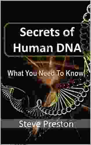 Secrets Of Human DNA: What You Need To Know