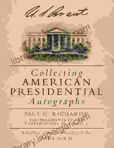 Collecting American Presidential Autographs: Paul C Richards The Presidents Of The United States Of America