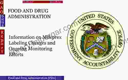 FOOD AND DRUG ADMINISTRATION: Information On Mifeprex Labeling Changes And Ongoing Monitoring Efforts (GAO DHHS)