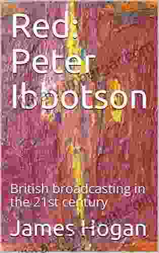 Red: Peter Ibbotson: British Broadcasting In The 21st Century