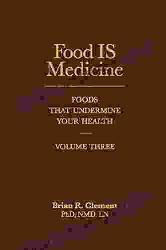 Food IS Medicine Volume Three: Foods That Undermine Your Health