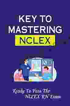 Key To Mastering NCLEX: Ready To Pass The NCLEX RN Exam