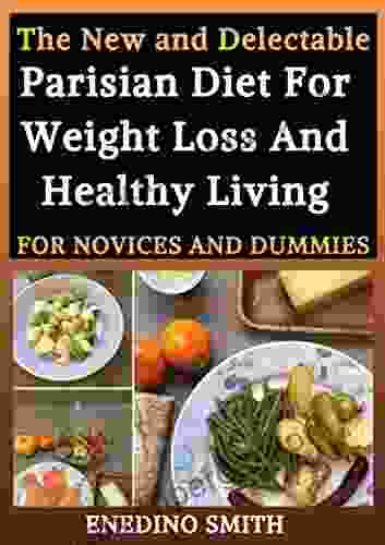 The New And Delectable Parisian Diet For Weight Loss And Healthy Living For Novices And Dummies