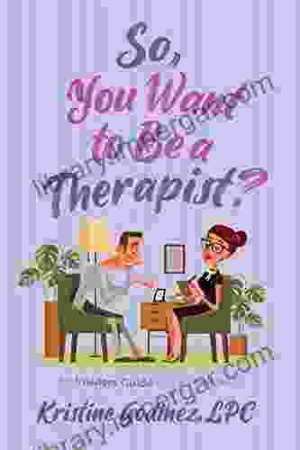 So You Want to be a Therapist?: An Insider s Guide to the Profession