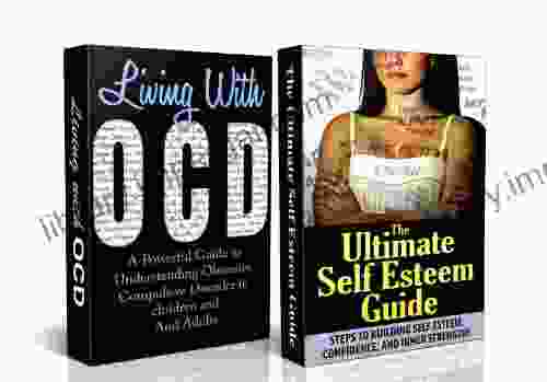 HUMAN BEHAVIOR BOX SET #4: Living With OCD + The Ultimate Self Esteem Guide(Self Esteem Self Confidence Self Esteem For Women Inner Strength Confidence Cycling Disorder OCD Self Help OCD Books)