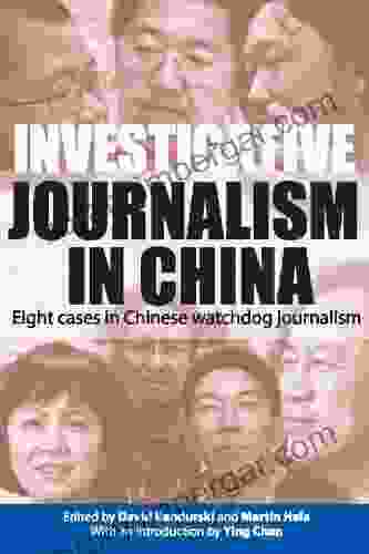 Investigative Journalism In China: Eight Cases In Chinese Watchdog Journalism