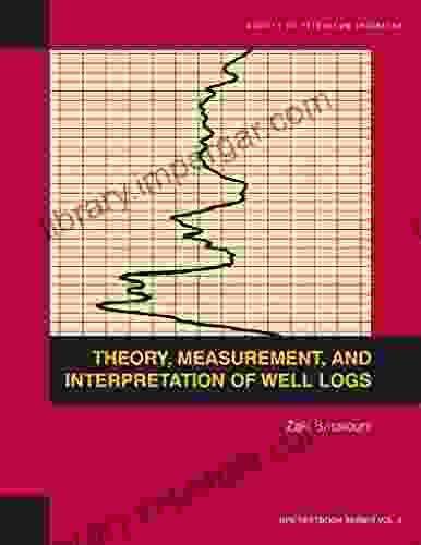 Theory Measurement and Interpretation of Well Logs