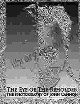 The Eye Of The Beholder: Photography Of John Cannon