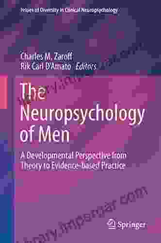 The Neuropsychology of Men : A Developmental Perspective from Theory to Evidence based Practice