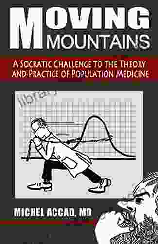 Moving Mountains: A Socratic Challenge To The Theory And Practice Of Population Medicine