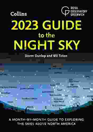 2024 Guide To The Night Sky: A Month By Month Guide To Exploring The Skies Above North America