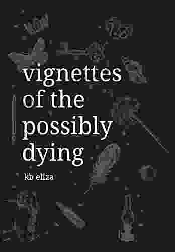 Vignettes Of The Possibly Dying