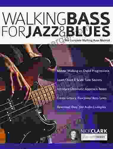 Walking Bass For Jazz And Blues: The Complete Walking Bass Method (Learn How To Play Bass)